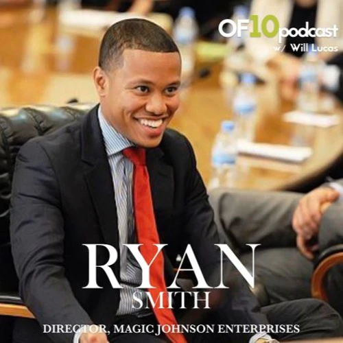 of10podcast - Ryan Smith (Magic Johnson Enterprises)