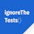 ignoreTheTests()