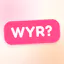Would You Rather?