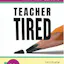 Teacher Tired: From Classroom to Career