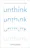 Unthink