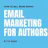 Email Marketing For Authors