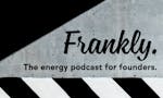 Frankly: The energy podcast for founders image