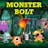 Monster bolt