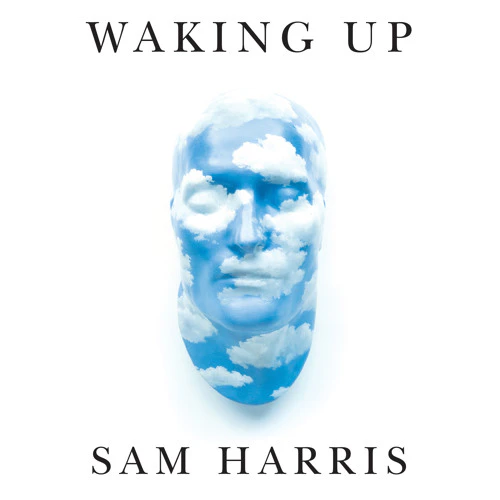 Waking Up With Sam Harris - The Best Podcast Ever