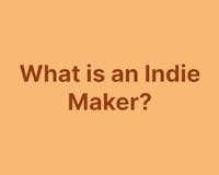 What is an Indie Maker? media 1