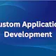 Custom Application Development