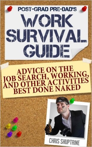 Work Survival Guide: Advice on the Job Search, Working, and Other Activities Best Done Naked gallery image