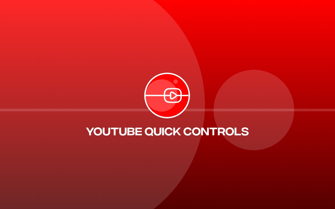 YouTube Quick Controls - Main screenshot showing features and interface