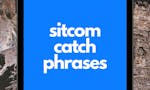 Sitcom Catchphrases image