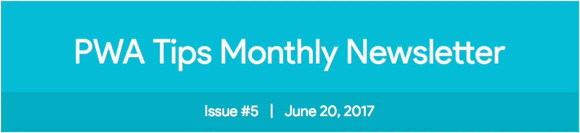 🔥 PWA Tips Newsletter Issue #5 is out: Check out new PWA's, Browser updates etc,