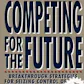Competing for the Future