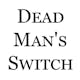 Dead Man's Switch