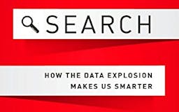 Search: How the Data Explosion Makes Us Smarter  media 1