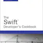 The Swift Developer's Cookbook