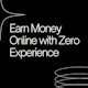 Earn Money Online with Zero Experience