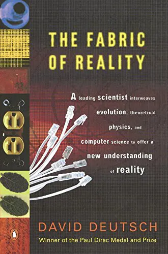 The Fabric of Reality: The Science of Parallel Universes