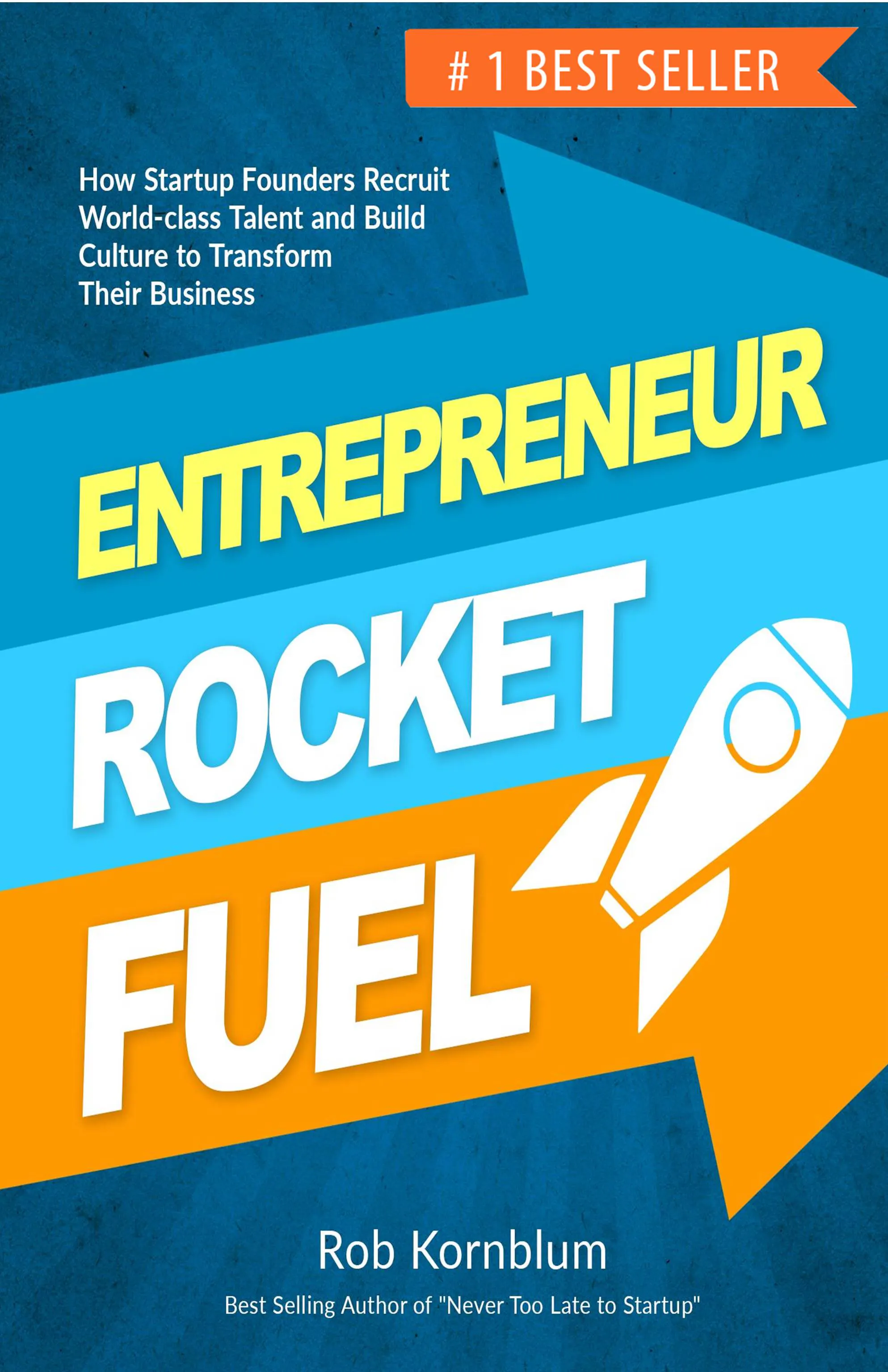 Entrepreneur Rocket Fuel: How Startup Founders Recruit World-class Talent