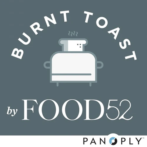 Burnt Toast by Food52 (Part of the Panoply Network)
