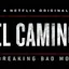 Watch El Camino: A Breaking Bad Movie