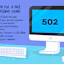Fix 502 Bad Gateway Error