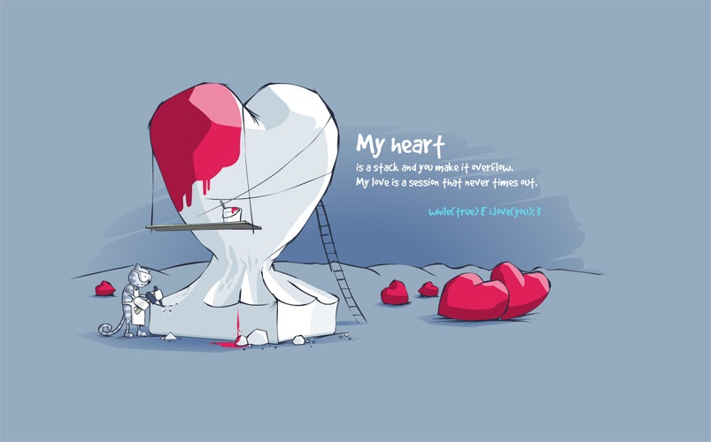 My heart is a stack and you make it overflow.