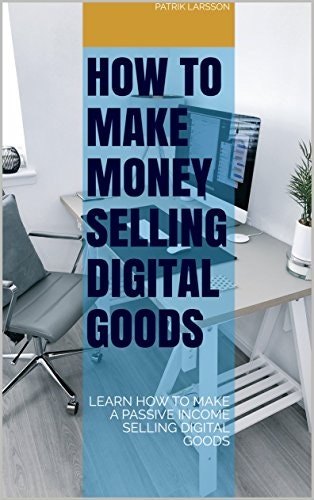 How to Make Money Selling Digital Goods