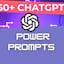50+ ChatGPT Power Prompts - Free