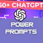 50+ ChatGPT Power Prompts - Free