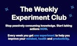 The Weekly Experiment Club (Newsletter) image