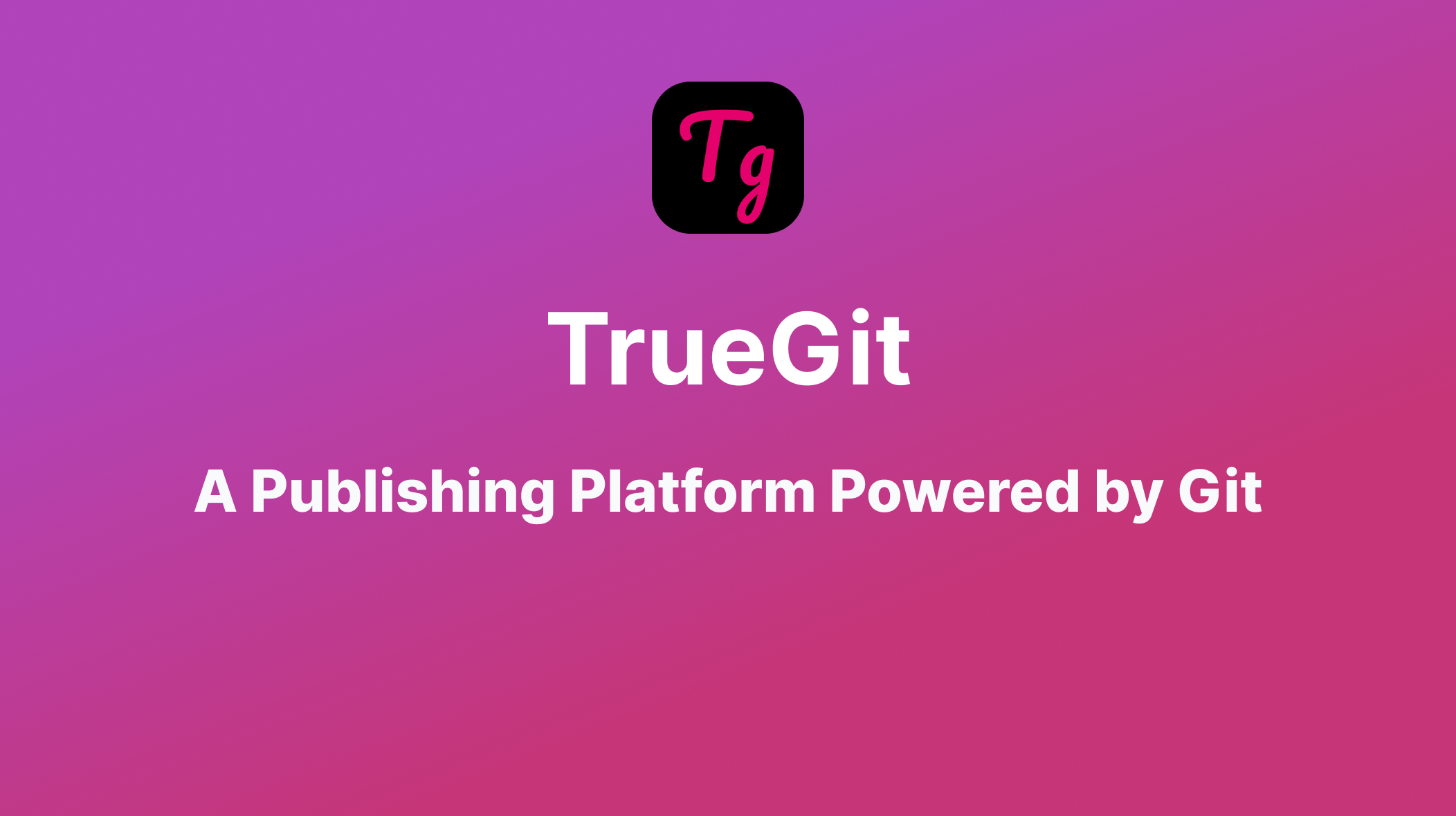 Media TrueGit - Một nền tảng xuất bản được cung cấp bởi Git 2
