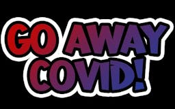 Go Away COVID! media 1