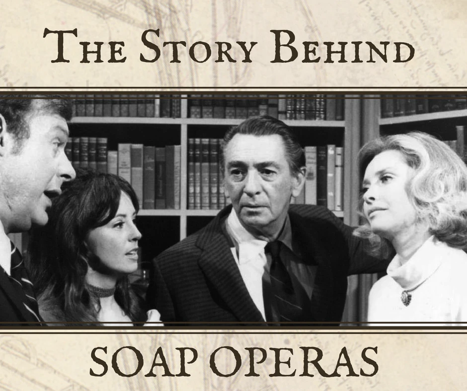 The Story Behind Soap Operas