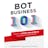 Bot Business 101