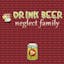 Drink Beer, Neglect Family