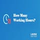 How many work hours?