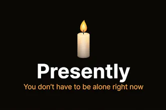 Presently — You don't have to be alone gallery image