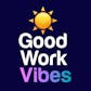 Good Work Vibes