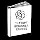 ChatGPT Beginner Course