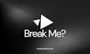 Break Me 2.0