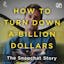 How to Turn Down a Billion Dollars: The Snapchat Story