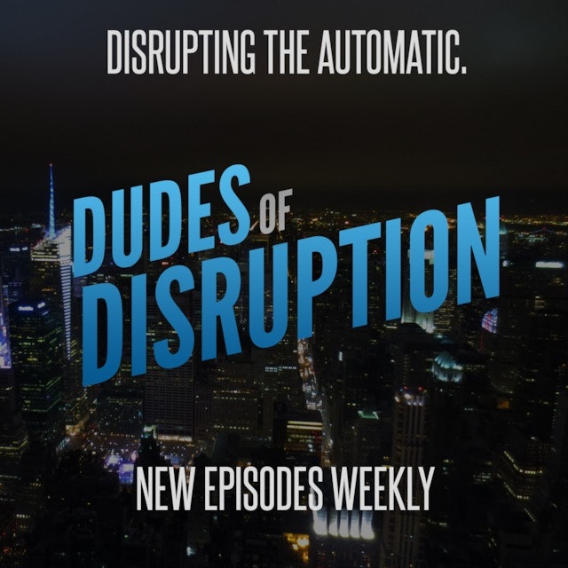 Dudes of Disruption - Episode 79: What's Next: A New Beginning For The Dudes