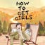 how to get girls ?