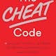 The Cheat Code Going Off Script to Get More, Go Faster, and Shortcut Your Way to Success