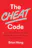 The Cheat Code Going Off Script to Get More, Go Faster, and Shortcut Your Way to Success