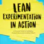 Lean Experimentation In Action