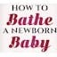 How to Bathe a Newborn Baby