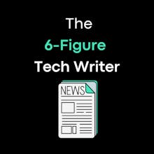 The 6-Figure Tech Writer Newsletter gallery image