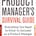 The Product Manager's Survival Guide