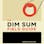 The Dim Sum Field Guide